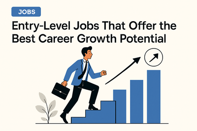 Entry-Level Jobs That Offer the Best Career Growth Potential