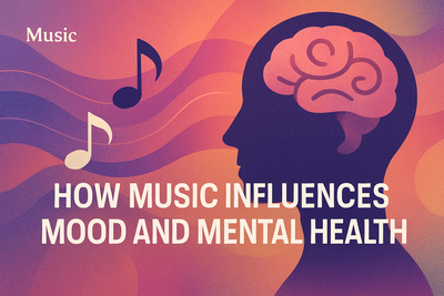 How Music Influences Mood and Mental Health