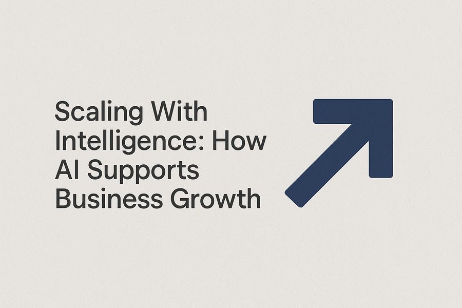 Scaling With Intelligence: How AI Supports Business Growth
