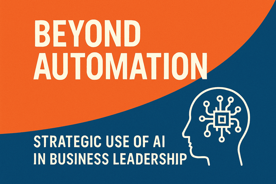 Beyond Automation: Strategic Use of AI in Business Leadership